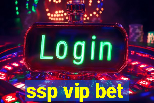 ssp vip bet